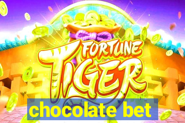 chocolate bet